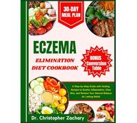 Eczema Elimination Diet Cookbook: A Step-by-Step Guide with Healing Recipes to Soothe Inflammation, Clear Skin, and Restore Your Natural Balance for Lasting Relief