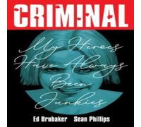 Ed Brubaker Criminal Volume 8: My Heroes Have Always Been Junkies (New Ed Brubaker Multicolor