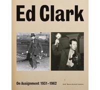 Ed Clark: On Assignment: 1931-1962