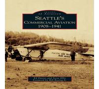 Ed Davies Seattle's Commercial Aviation: 1908-1941 Hardcover Book Ed Davies Multicolor