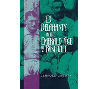 Ed Delahanty in the Emerald Age of Baseball