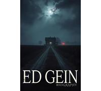 Ed Gein Biography: The Monster of Plainfield That Inspired the World’s Most Famous Horror Legends True Crime Story