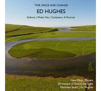Ed Hughes : Ed Hughes: Time, Space and Change CD (2020) NEW Amazing Value