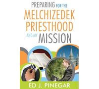 Ed J. Pinegar - Preparing for the Melchizedek Priesthood and My Mission
