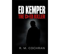 Ed Kemper: The Co-Ed Killer (Dark Deeds: America’s Serial Killers Exposed)