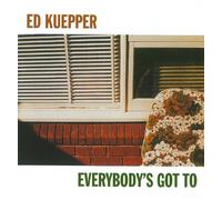 Ed Kuepper - Everybody's Got to