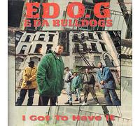 Ed O.G. & Da Dogs - I Have to Have It [VINYL]