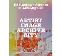 Ed Ruscha's Streets of Los Angeles: Artist, Image, Archive, City