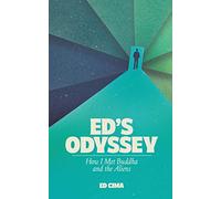 Ed’s Odyssey How I Met Buddha and the Aliens