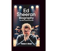 ED SHEERAN BIOGRAPHY: The Story Behind the Hits