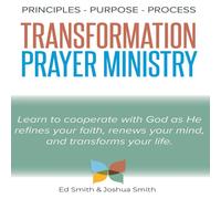Ed Smith The Principles, Purpose, & Process of Transformation Prayer Ed Smith Multicolor
