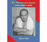 Ed "Strangler" Lewis: Facts within a Myth