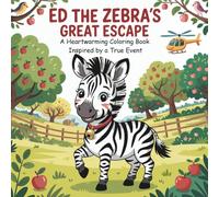 Ed the Zebra’s Great Escape: A Heartwarming Adventure Coloring Book for Kids Ages 3-8 | Fun Farm Animals, Cute Characters, and Seasons of Friendship