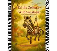 Ed the Zebra’s Wild Vacation