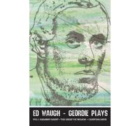 Ed Waugh - Geordie Plays : Vol 1: Hadaway Harry - The Great Joe Wilson - Carrying David