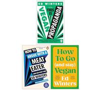 Ed Winters Collection 3 Books Set (This Is Vegan Propaganda, How to Argue With a Meat Eater And Win Every Time & How to Go and Stay Vegan)