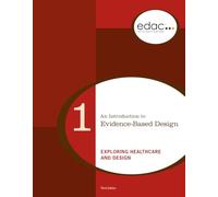 EDAC Study Guide, Volume 1: An Introduction to Evidence-Based Design: Exploring Healthcare and Design