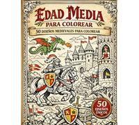 Edad Media para Colorear: Libro de Colorear para Adultos y Jóvenes: 50 Diseños Medievales de Caballeros, Castillos, Damas y Dragones | Papel de Alta ... A4 Grande para Relajación y Anti-Estrés