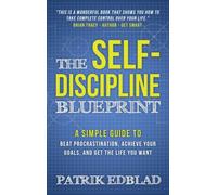 Edblad - Self-Discipline Blueprint A Simple Guide to Beat Procrastina - X555z