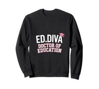 EdD Doctor of Education Ed.D Diva Doctorate Graduation Sweatshirt