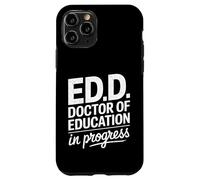 EdD Doctor of Education Humor for Doctoral Degree Case for iPhone 11 Pro