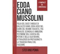 Edda Ciano Mussolini (I Pamphlet de L'Universale)