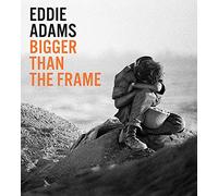 Eddie Adams: Bigger than the Frame
