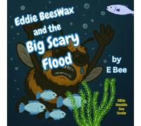 Eddie Beeswax and the Big Scary Flood