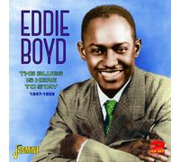 Eddie Boyd - The Blues Is Here To Stay 1947-1959