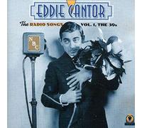 Eddie Cantor - Radio songs:Vol. 1-the 30s