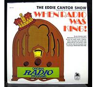 Eddie Cantor - When Radio Was King! (The Eddie Cantor Show) [Vinyl LP]