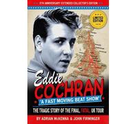Eddie Cochran: A Fast Moving Beat Show: The Tragic Story of the Final, Fatal UK Tour