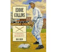 Eddie Collins : A Baseball Biography
