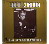 Eddie Condon - Eddie Condon & His Jazz Concert Orchestra