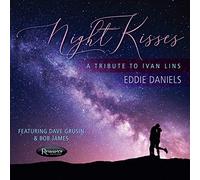 Eddie Daniels – Night Kisses: A Tribute to Ivan Lins