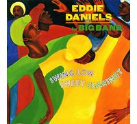 Eddie Daniels - Swing Low Sweet Clarinet