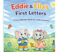 Eddie & Ella´s First Letters: A Fun & Gentle Alphabet Coloring Book For Little Learners Ages 4-7