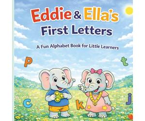Eddie & Ella´s First Letters: A Fun & Gentle Alphabet Coloring Book For Little Learners Ages 4-7