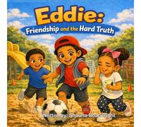 Eddie Friendship and the hard truth: What to do when your friends are not kind to your sister (Eddie's Big Feelings Series)