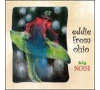Eddie from Ohio - Big Noise