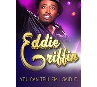 Eddie Griffin: You Can Tell 'Em I Said It