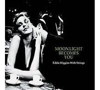 Eddie Higgins Quartet - Moonlight Becomes You