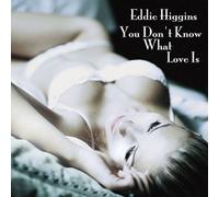 EDDIE HIGGINS YOU DON'T KNOW WHAT LOVE IS NEW LP