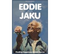 Eddie Jaku Biography: Finding Happiness Amidst Horror