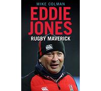 Eddie Jones: Rugby Maverick