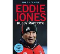 Eddie Jones: Rugby Maverick