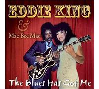 Eddie King & Mae Bee Mae - The Blues Has Got Me