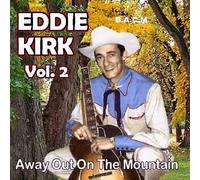 Eddie Kirk - Eddie Kirk Volume 2: Away Out On The Mountain