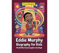 Eddie Murphy Biography for Kids: The Kid Who Turned Laughter into Magic