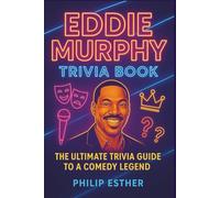 Eddie Murphy Trivia Book: The Ultimate Trivia Guide to a Comedy Legend